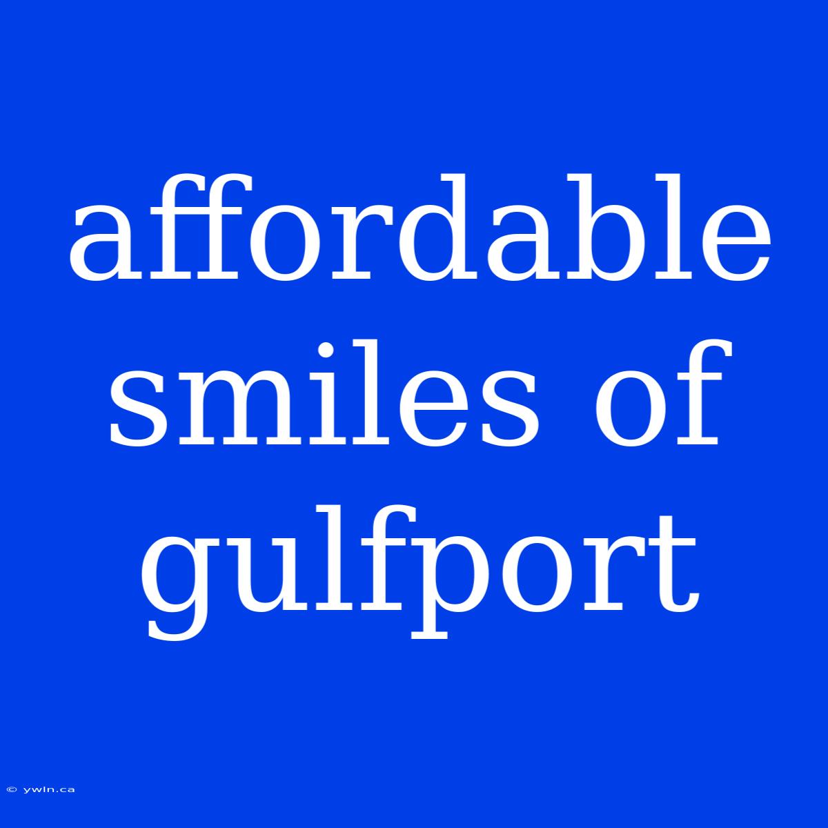 Affordable Smiles Of Gulfport