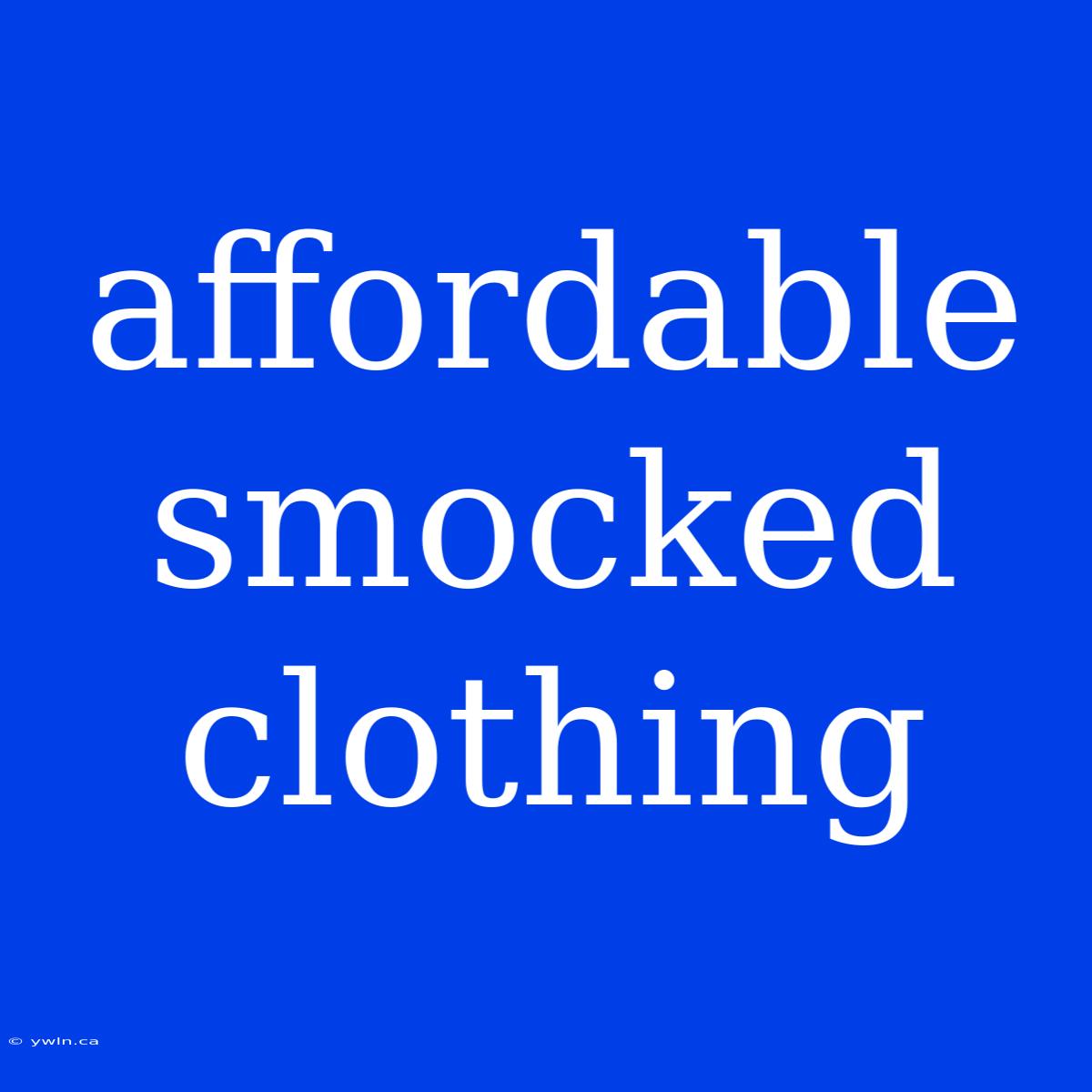 Affordable Smocked Clothing