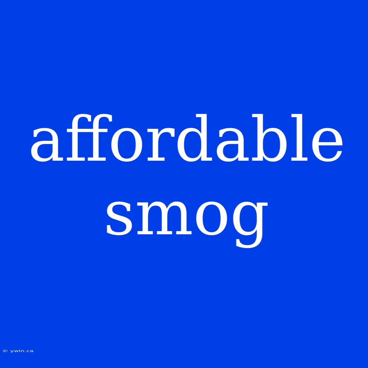 Affordable Smog