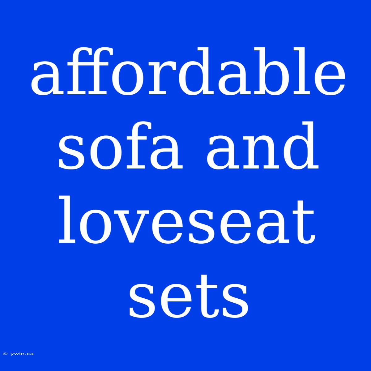 Affordable Sofa And Loveseat Sets