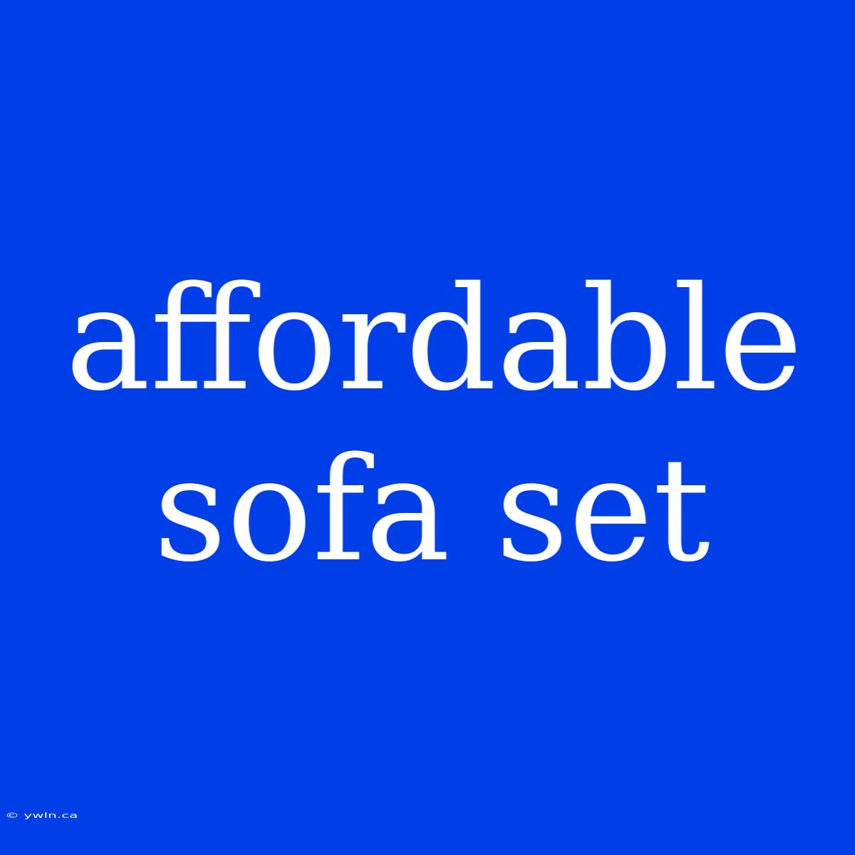 Affordable Sofa Set