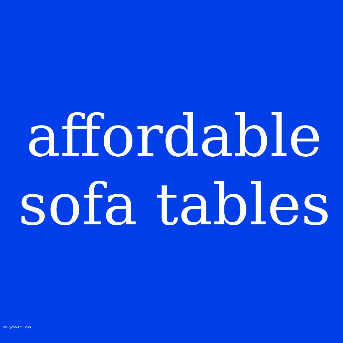 Affordable Sofa Tables