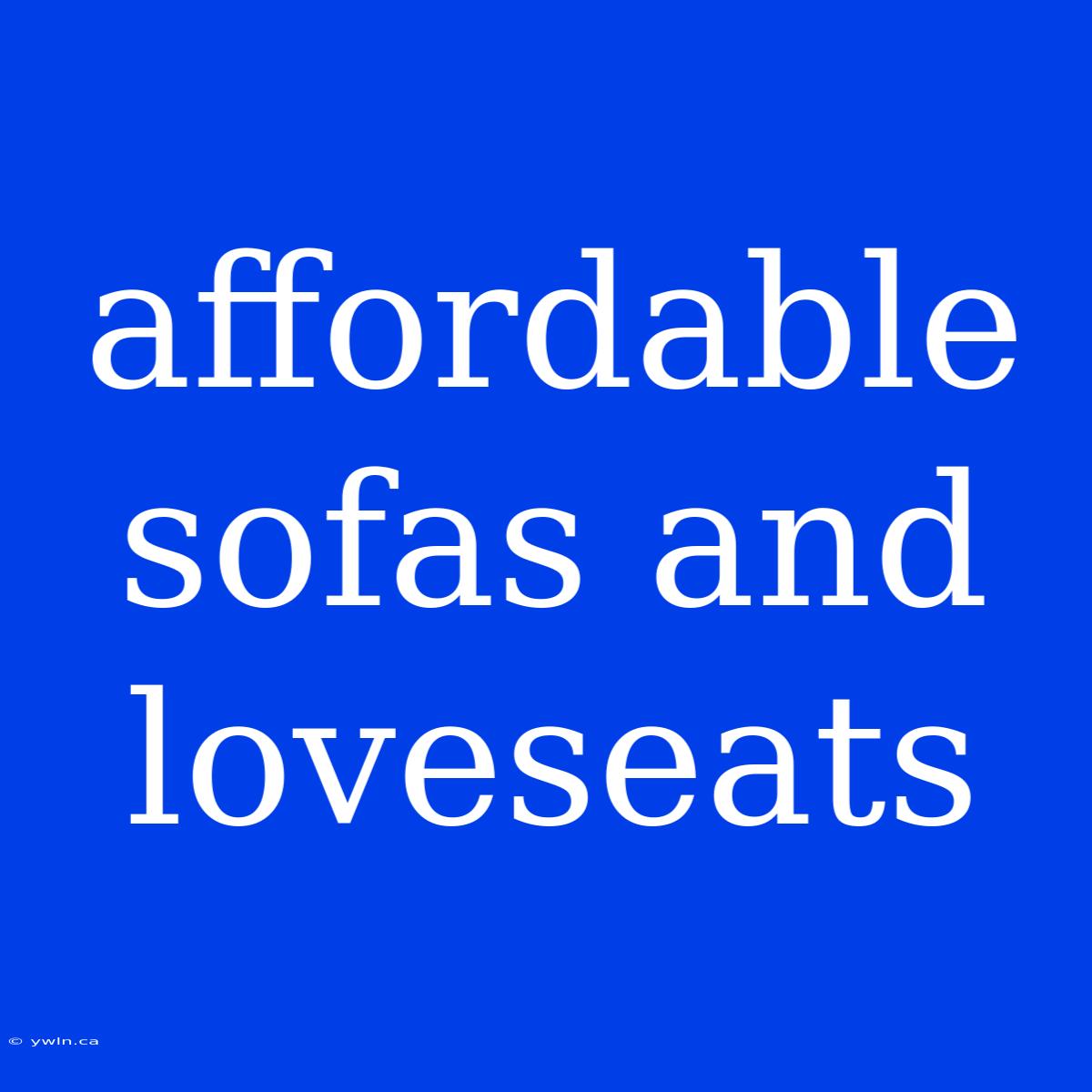 Affordable Sofas And Loveseats