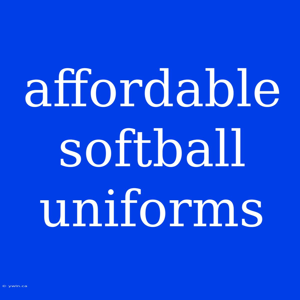 Affordable Softball Uniforms