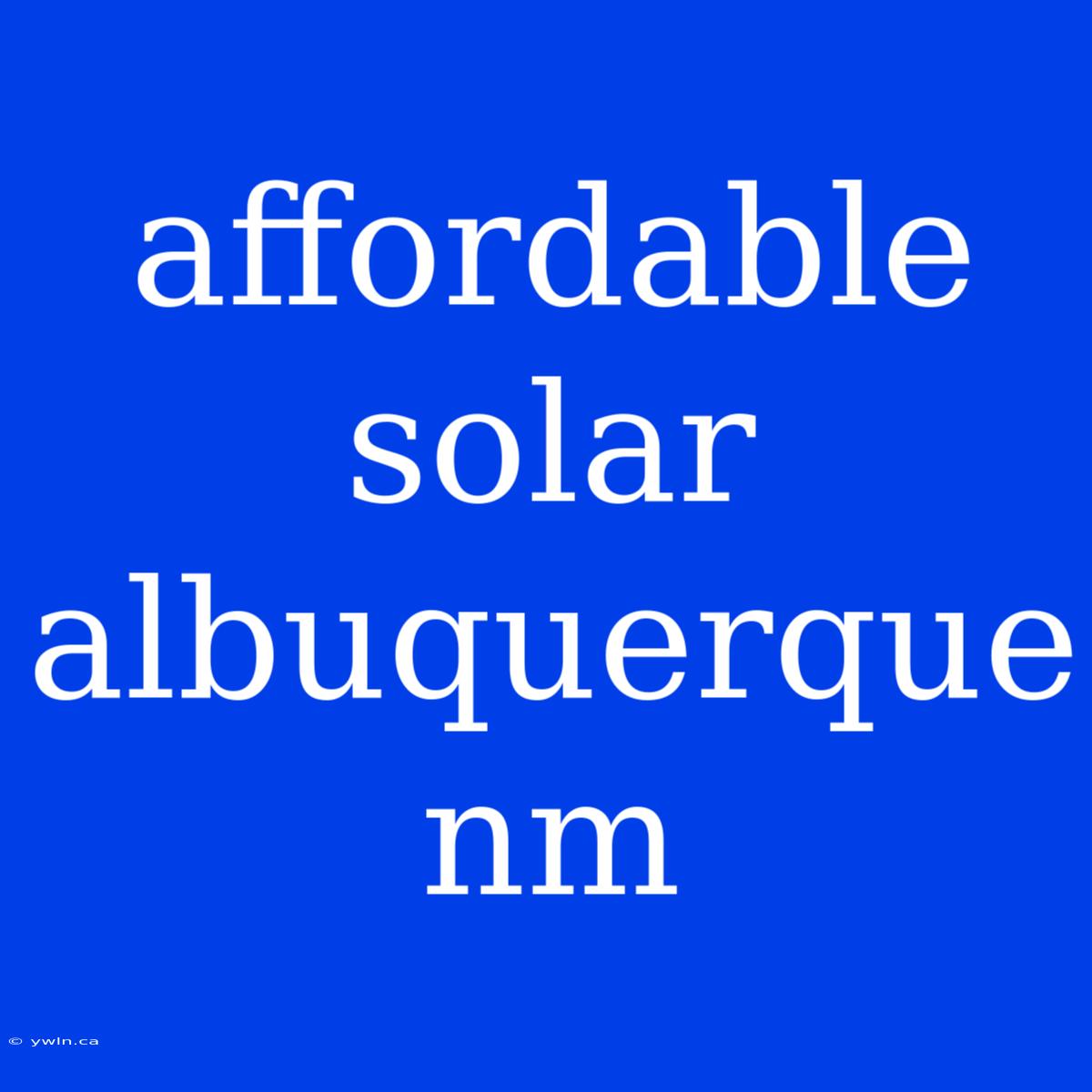 Affordable Solar Albuquerque Nm