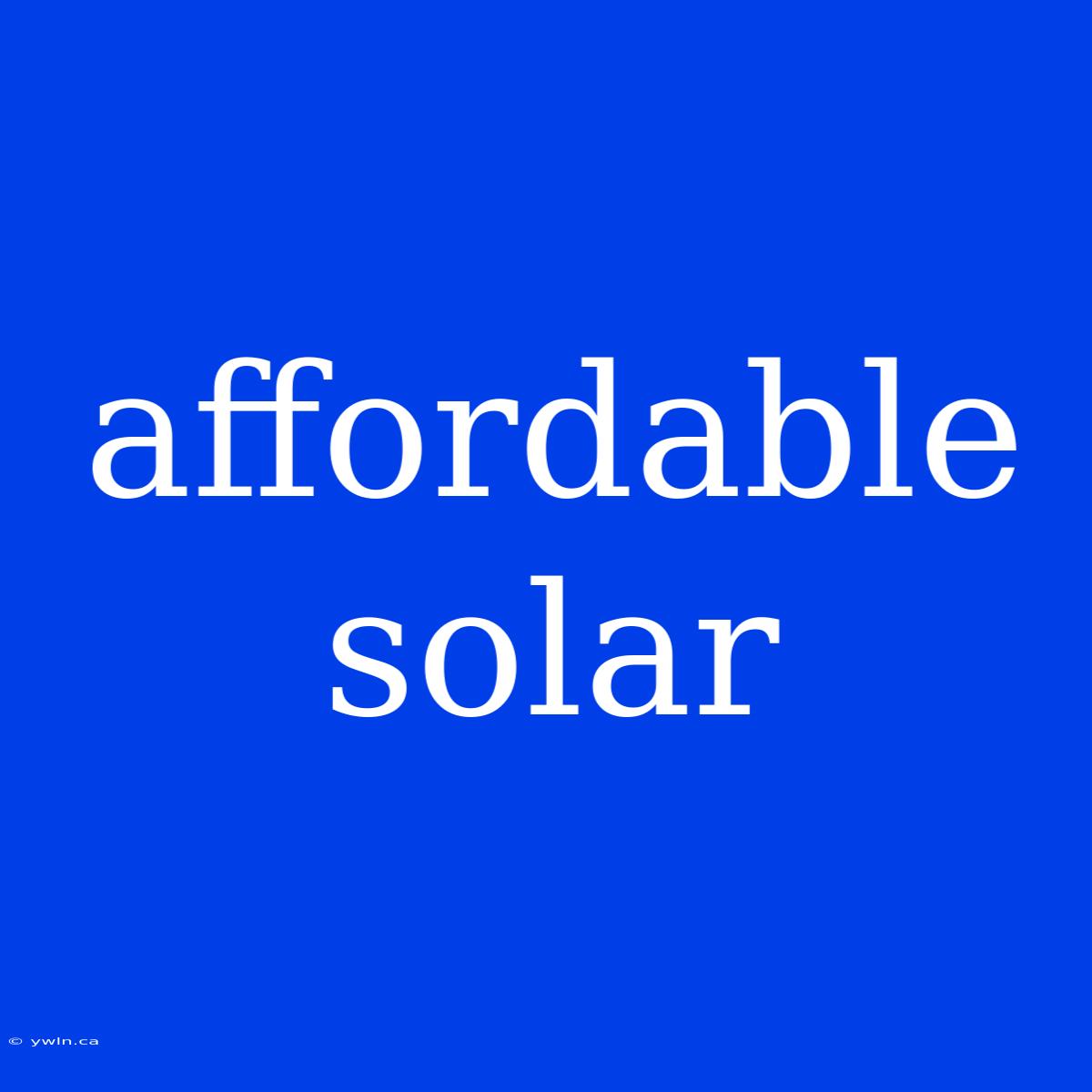 Affordable Solar