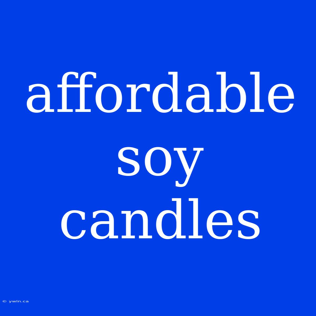 Affordable Soy Candles