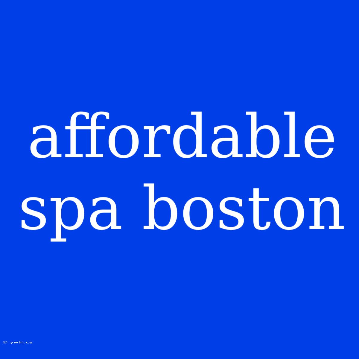 Affordable Spa Boston