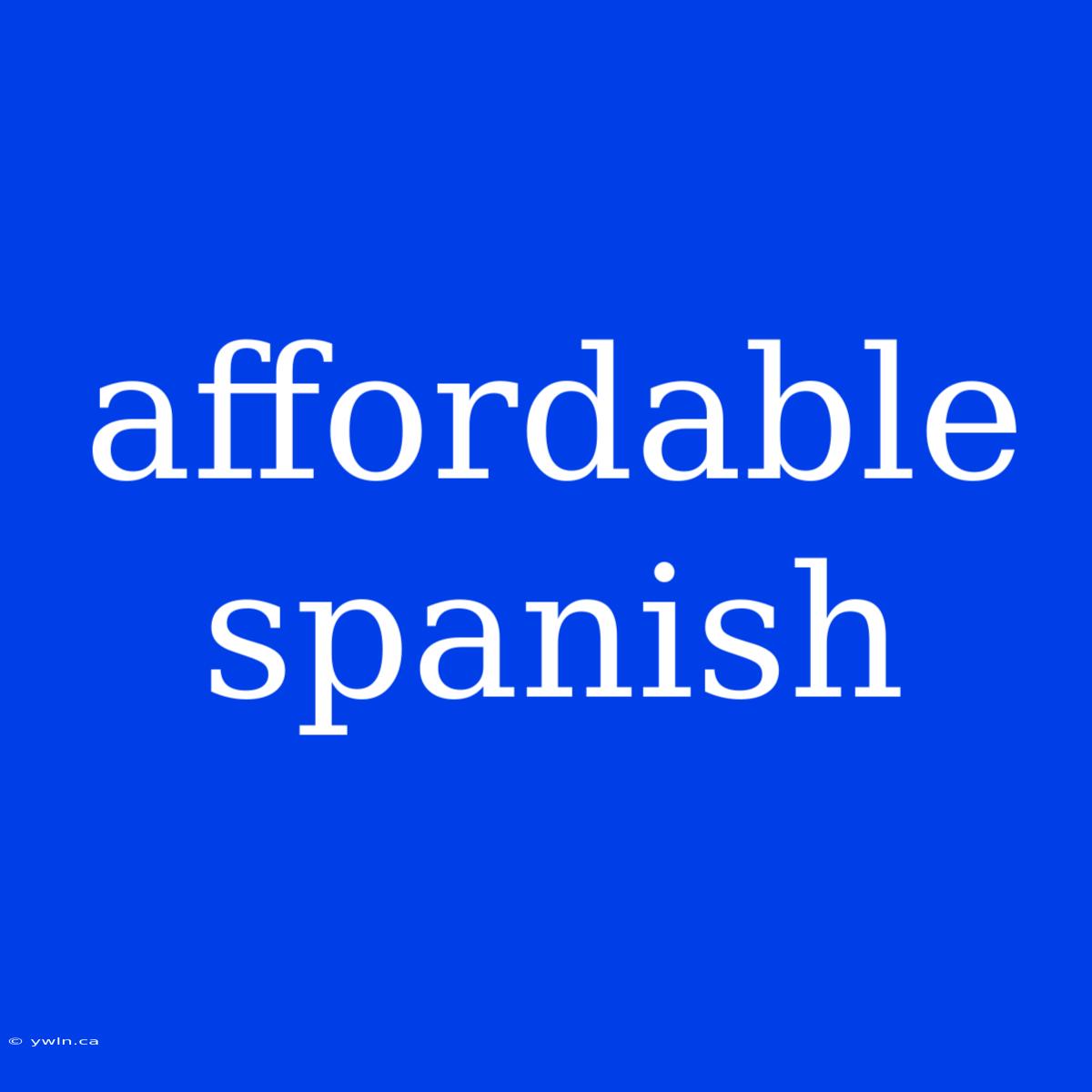 Affordable Spanish