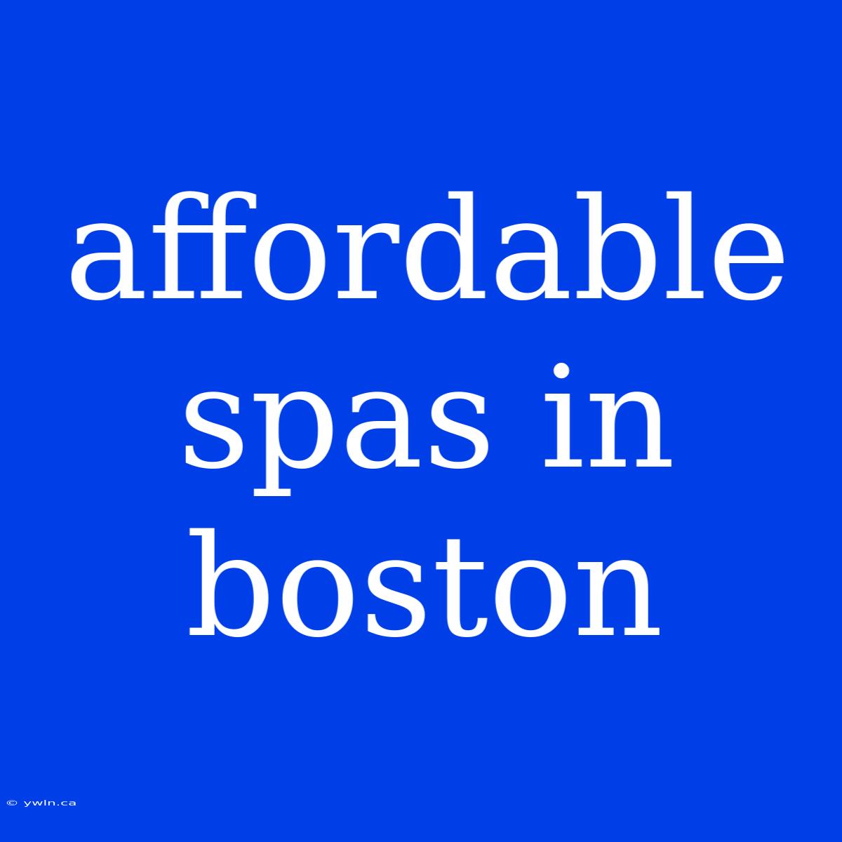 Affordable Spas In Boston