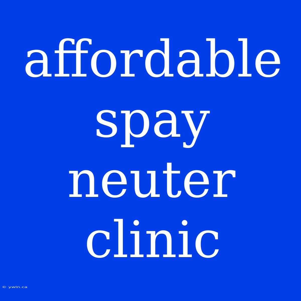 Affordable Spay Neuter Clinic