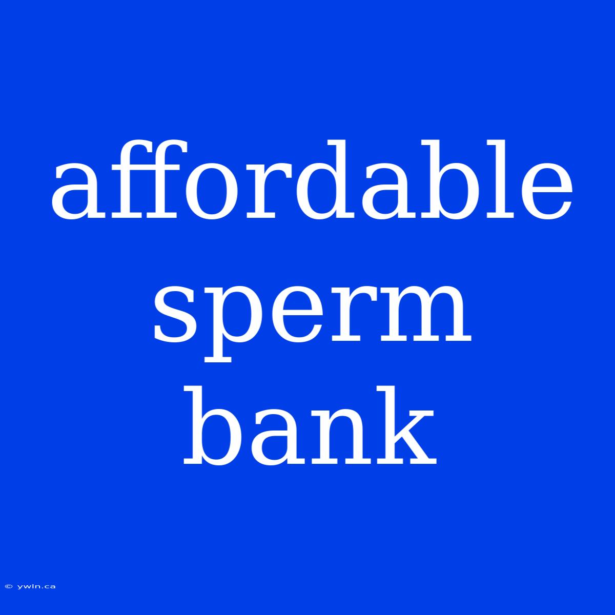 Affordable Sperm Bank