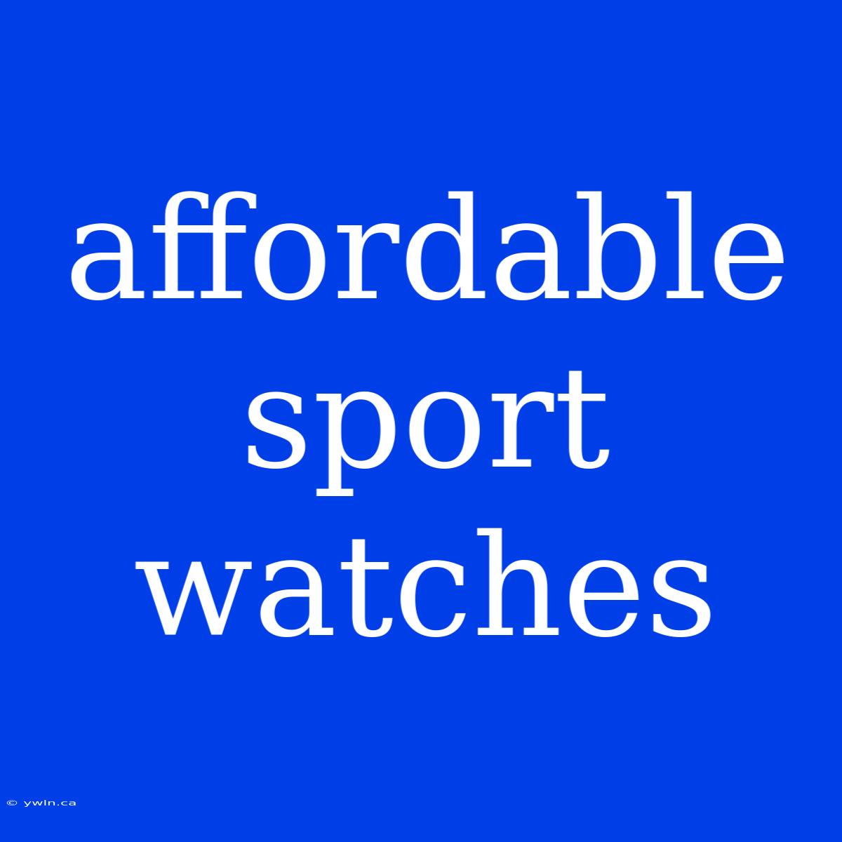 Affordable Sport Watches