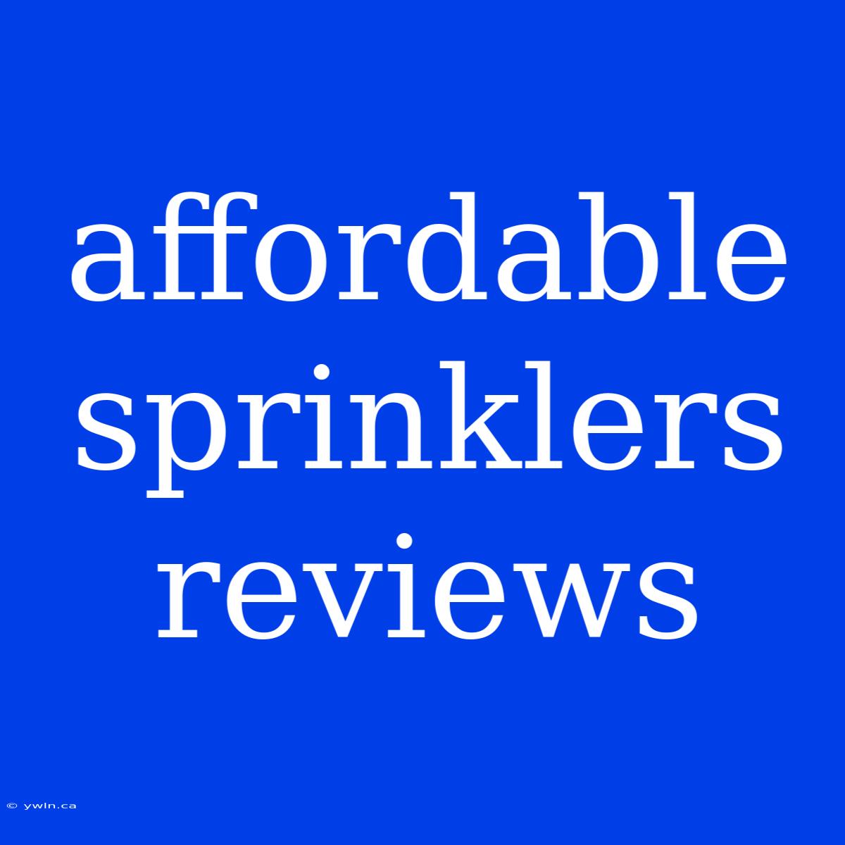 Affordable Sprinklers Reviews