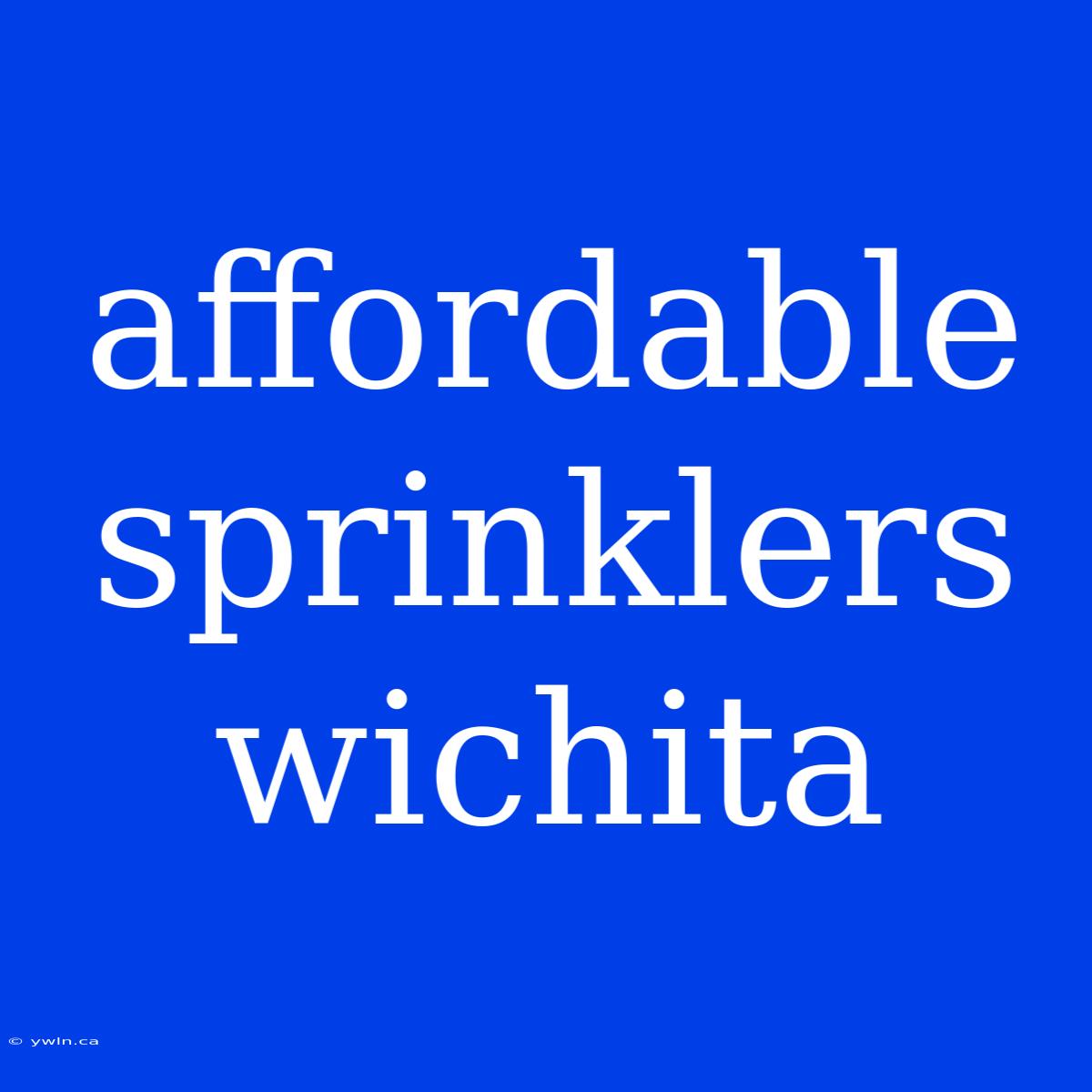 Affordable Sprinklers Wichita