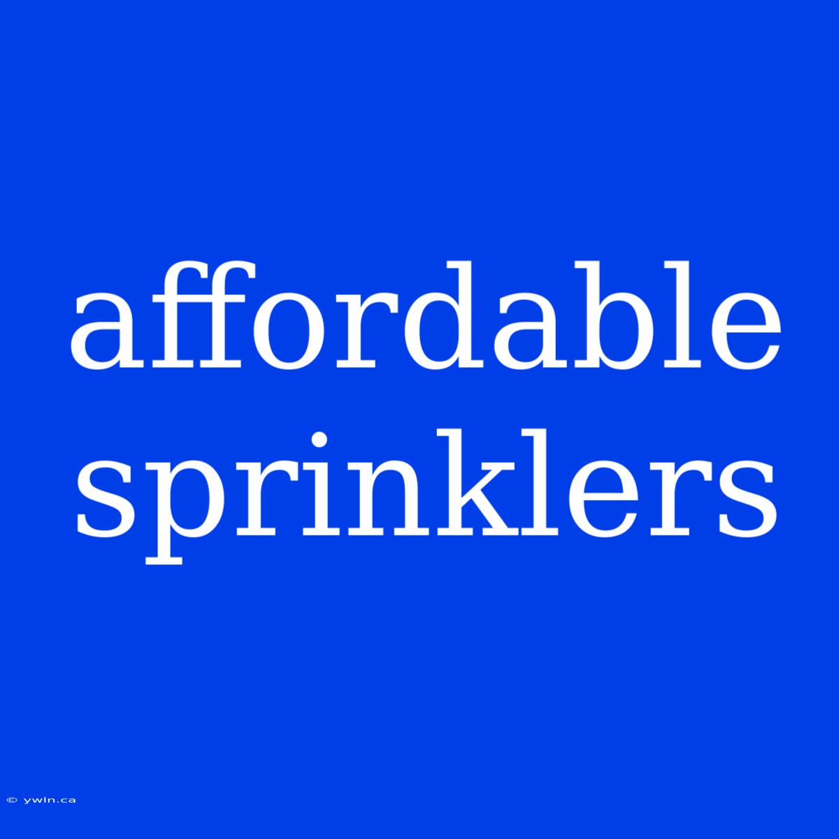 Affordable Sprinklers