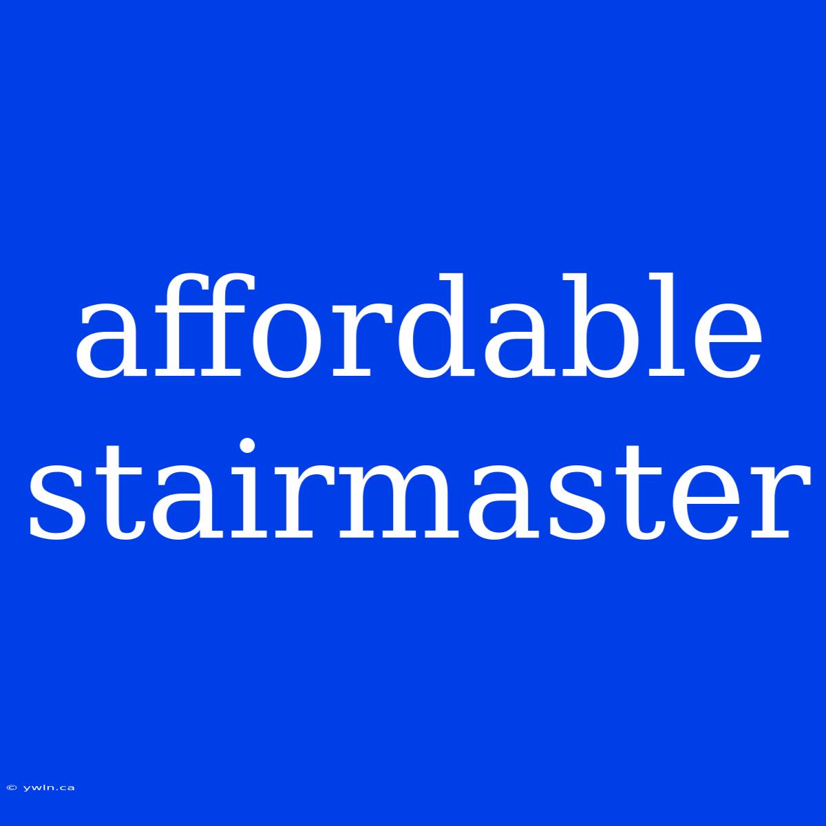 Affordable Stairmaster