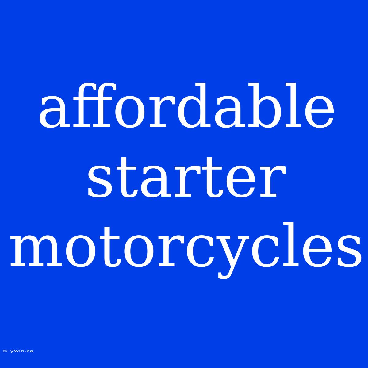 Affordable Starter Motorcycles