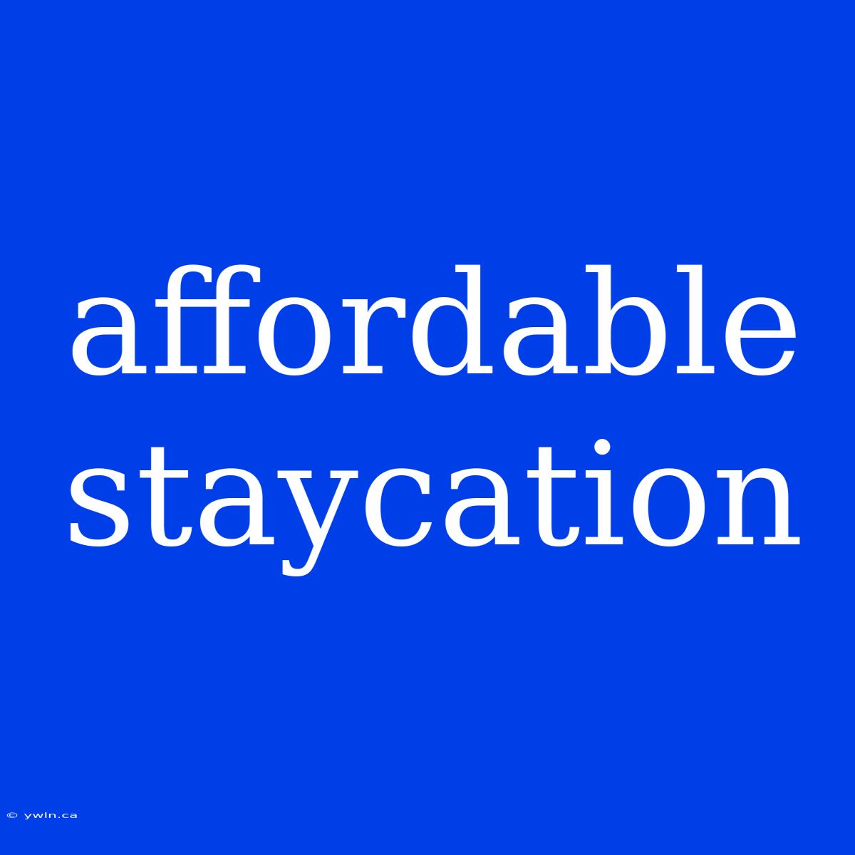 Affordable Staycation