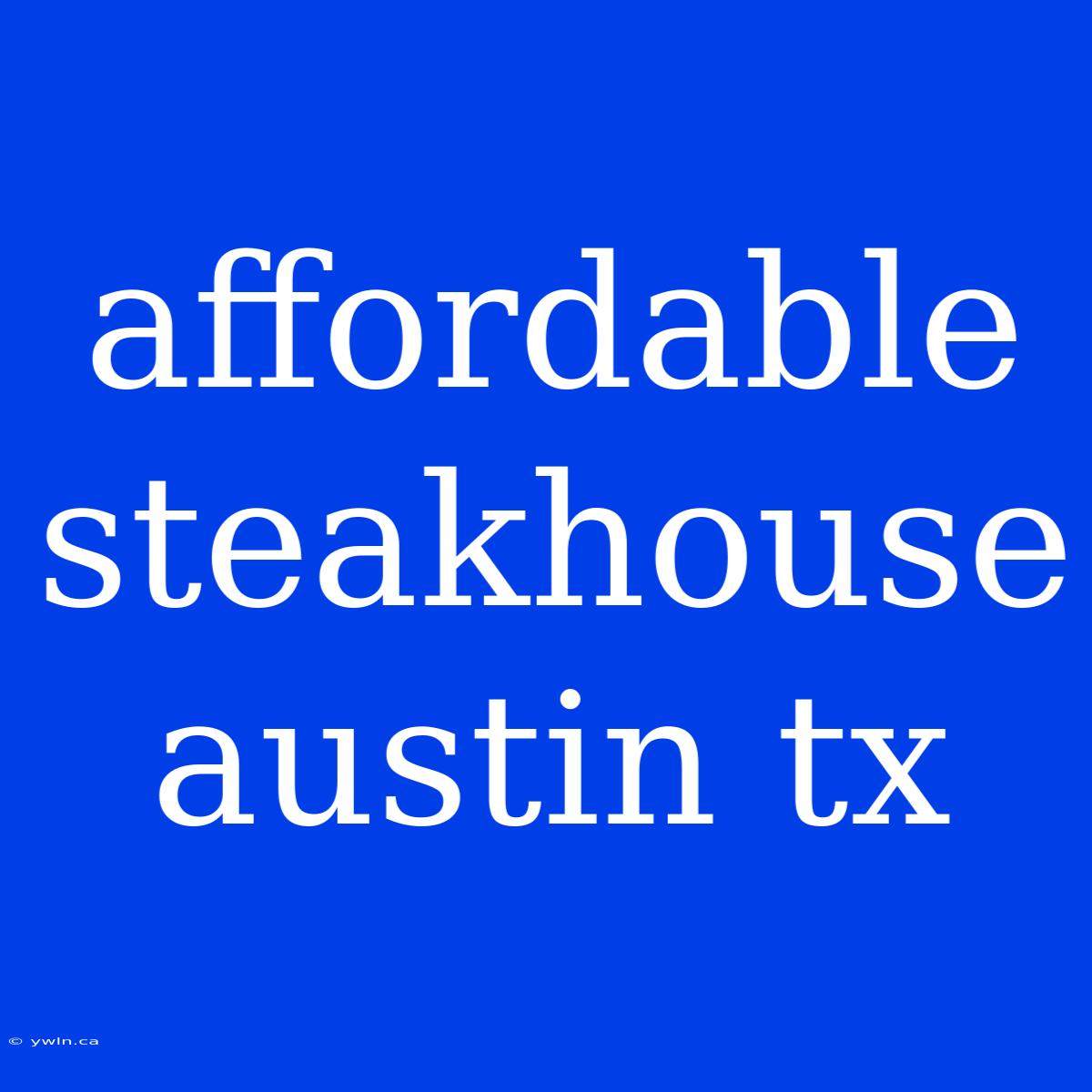 Affordable Steakhouse Austin Tx