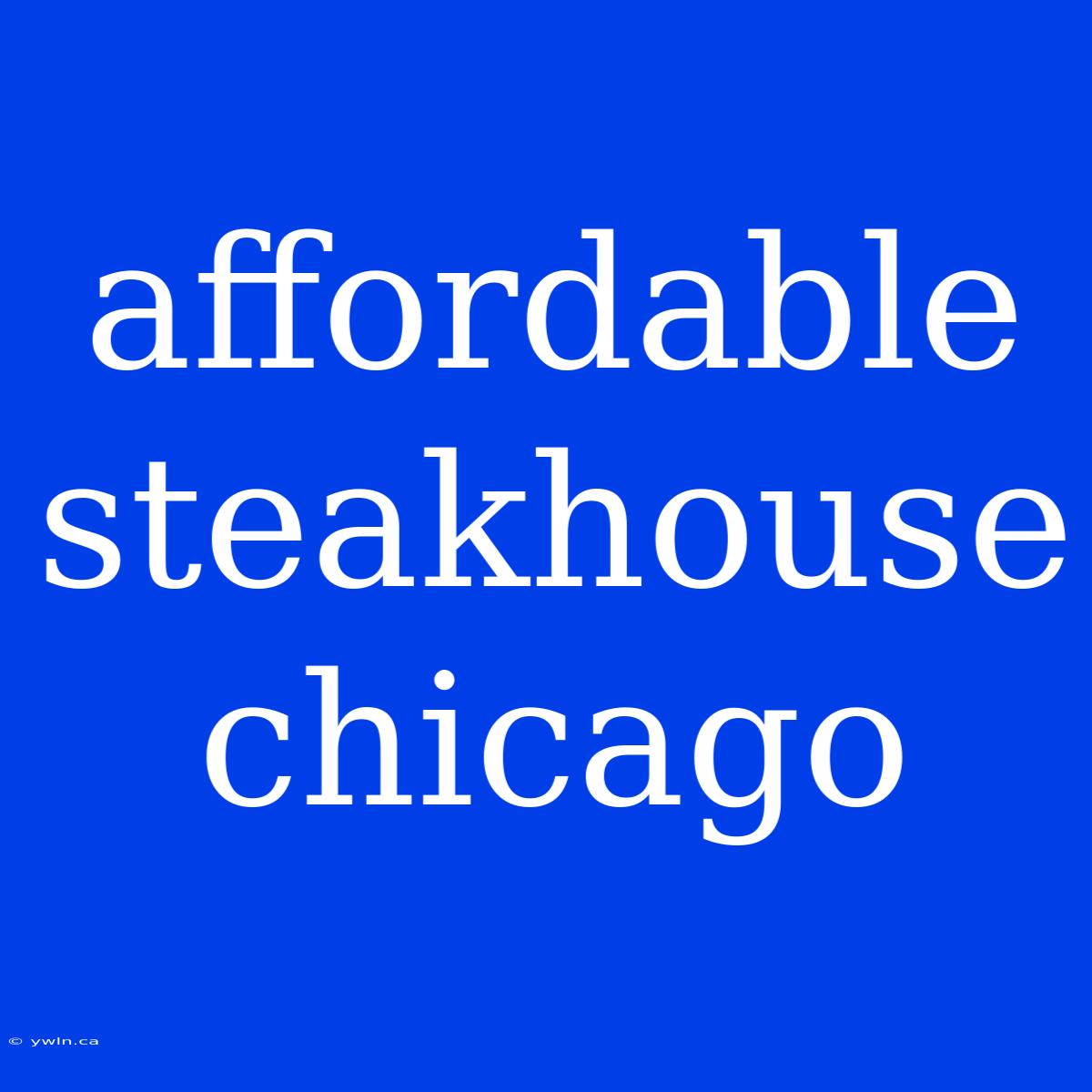 Affordable Steakhouse Chicago