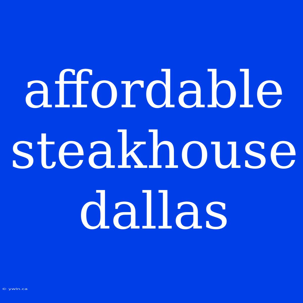 Affordable Steakhouse Dallas