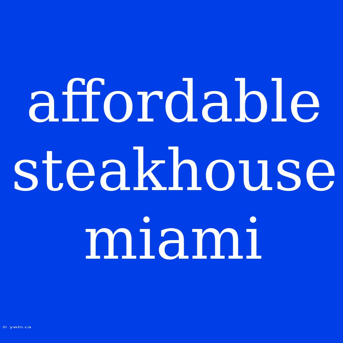 Affordable Steakhouse Miami