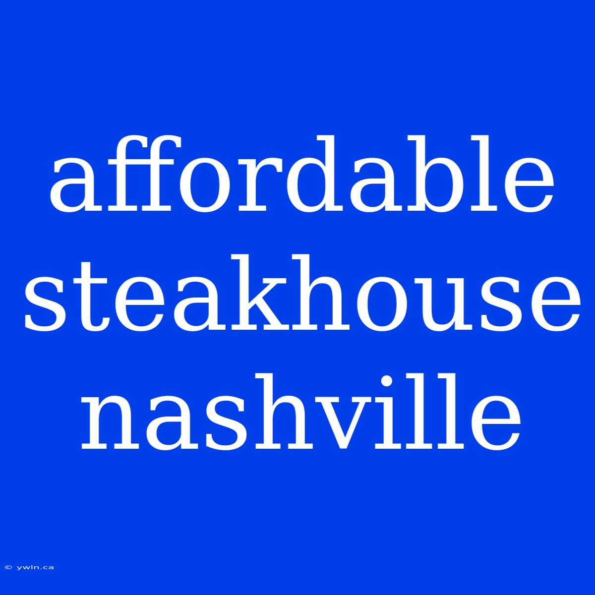 Affordable Steakhouse Nashville