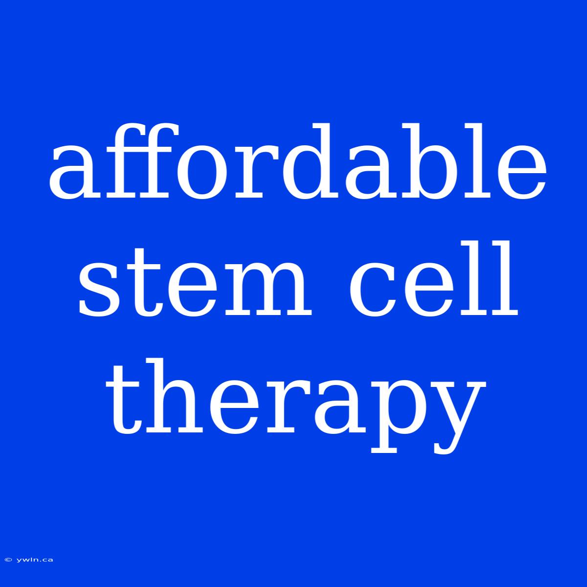 Affordable Stem Cell Therapy