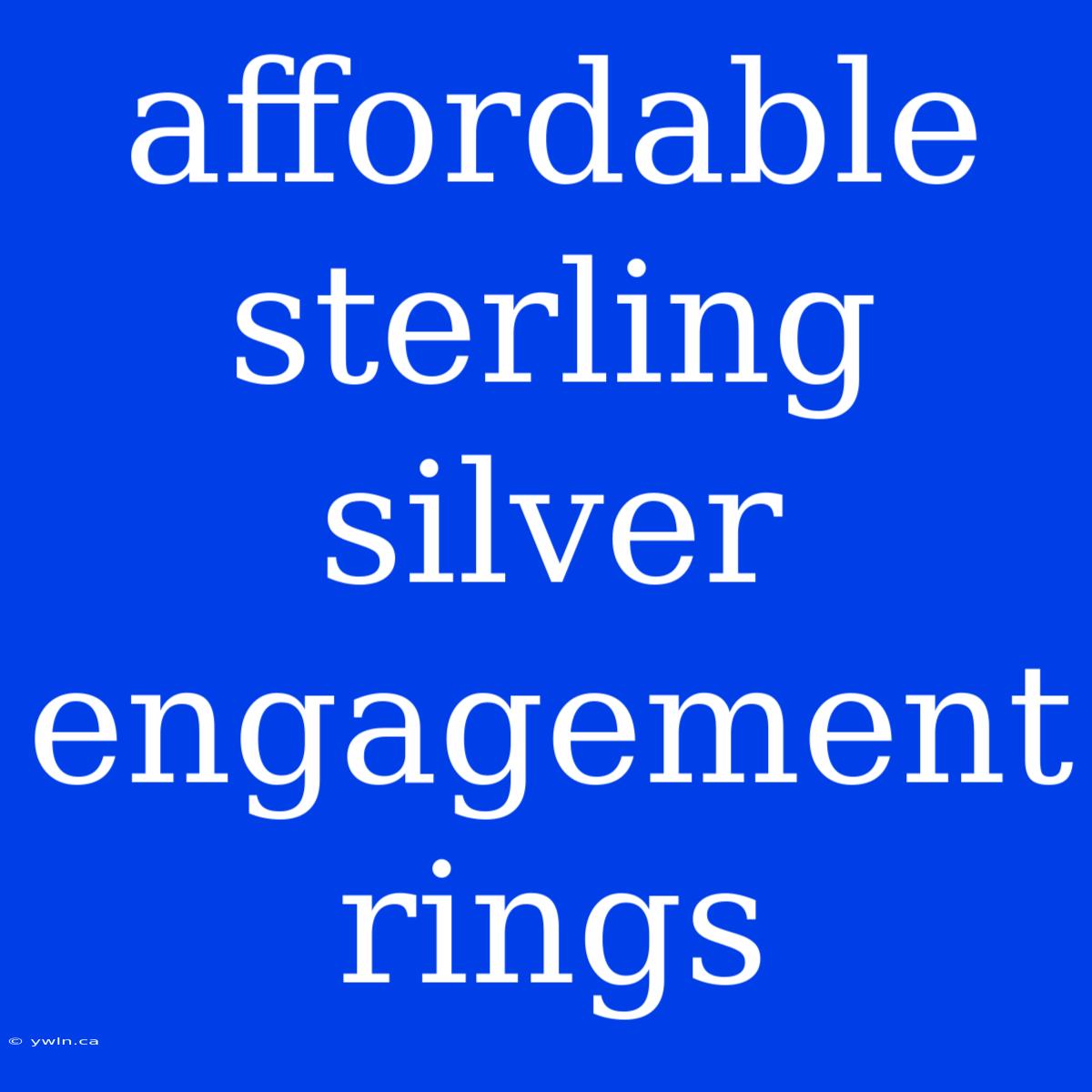 Affordable Sterling Silver Engagement Rings