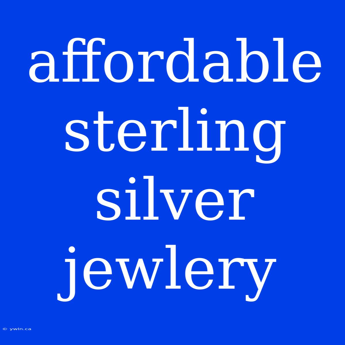 Affordable Sterling Silver Jewlery