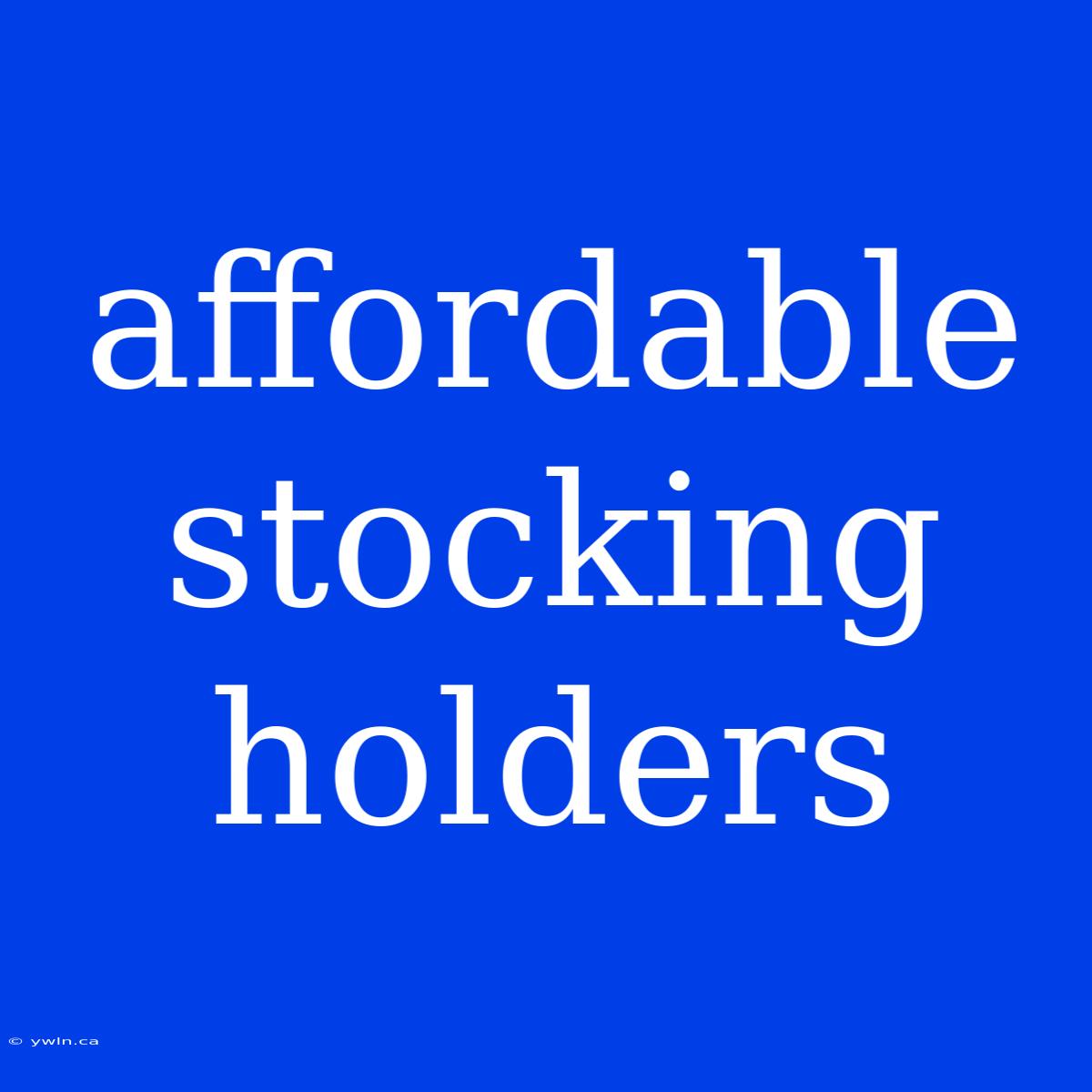 Affordable Stocking Holders