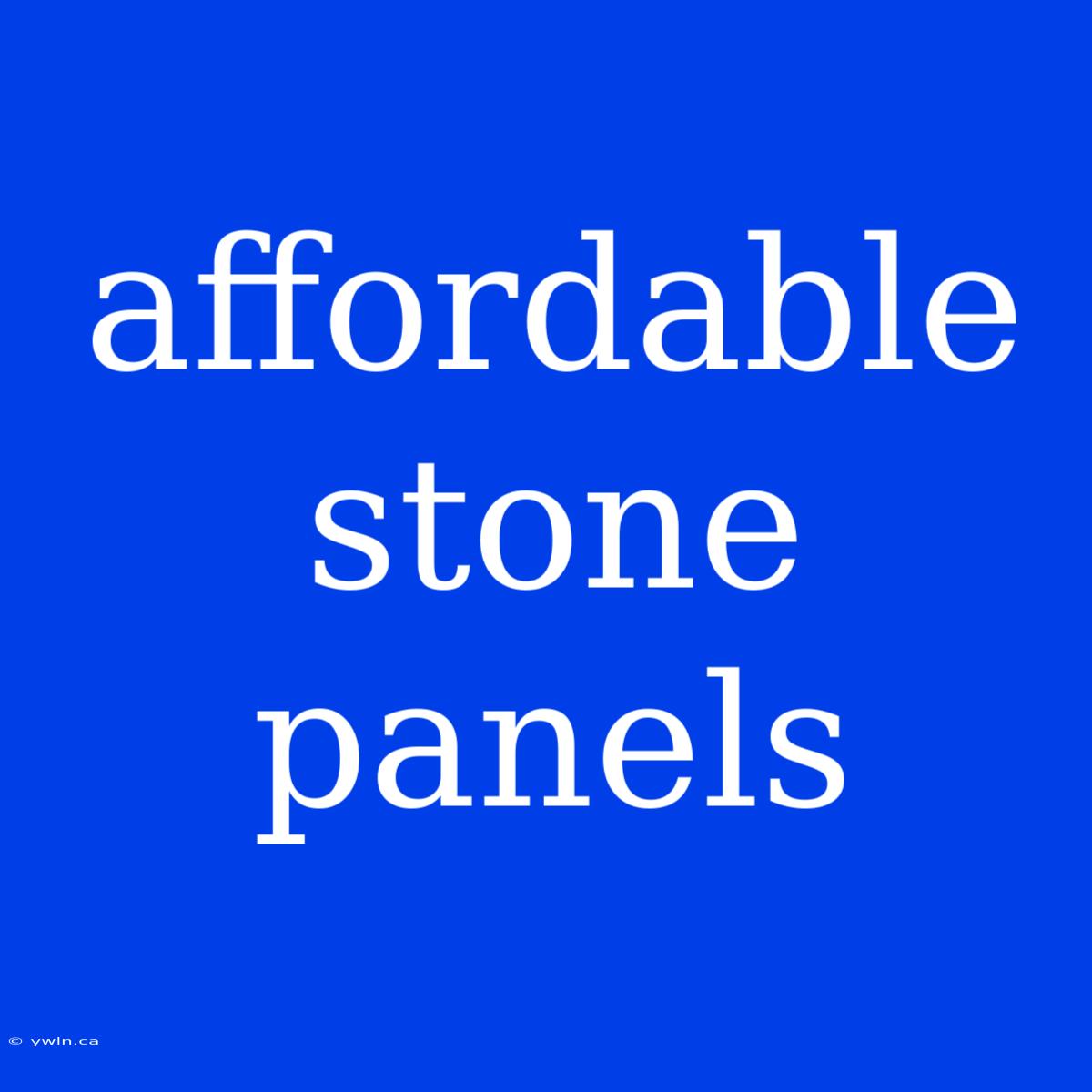 Affordable Stone Panels