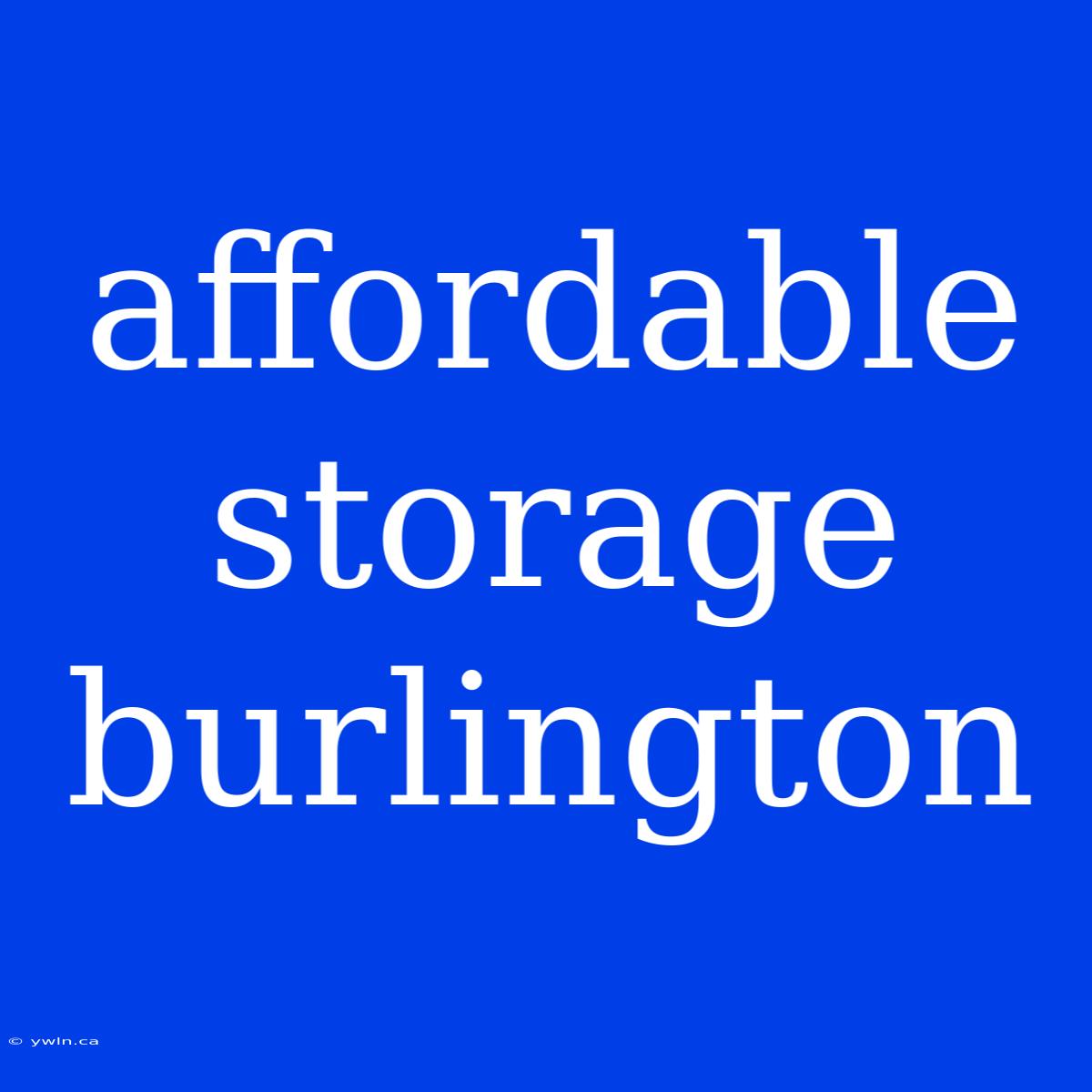 Affordable Storage Burlington