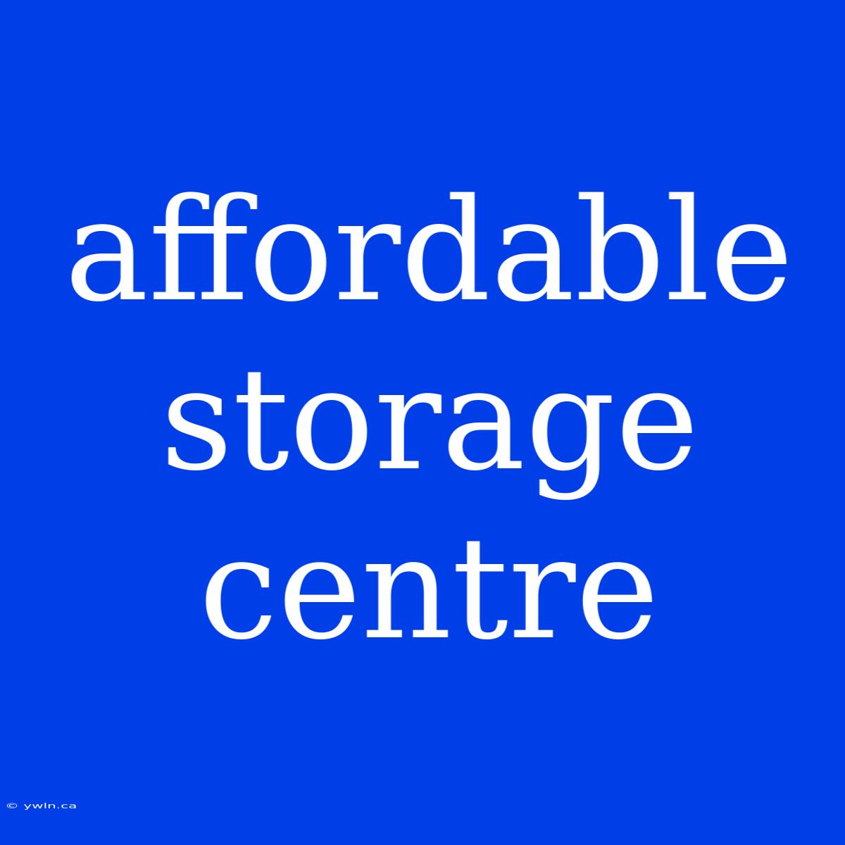 Affordable Storage Centre