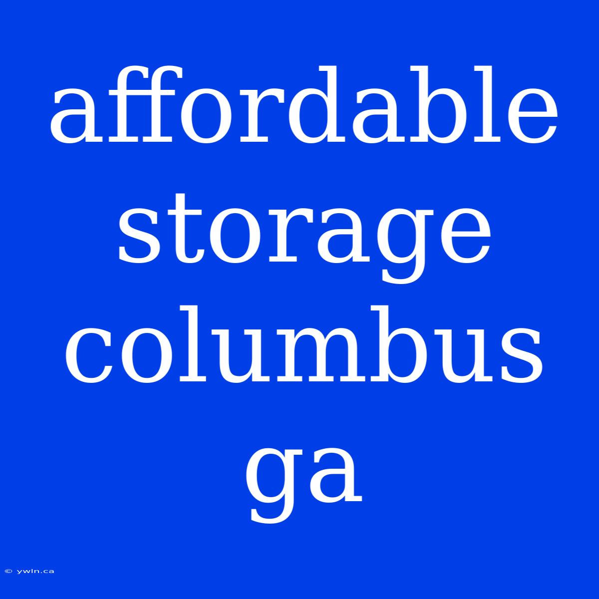 Affordable Storage Columbus Ga