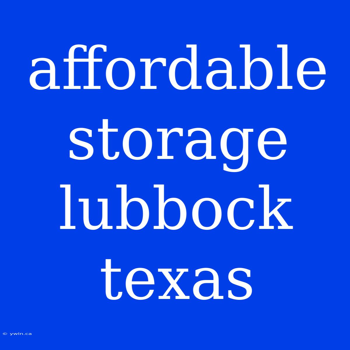 Affordable Storage Lubbock Texas