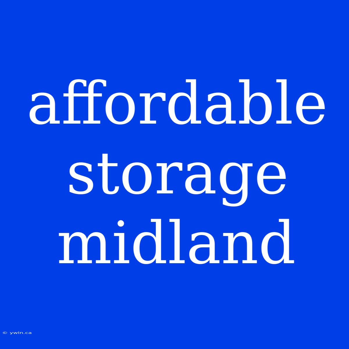 Affordable Storage Midland