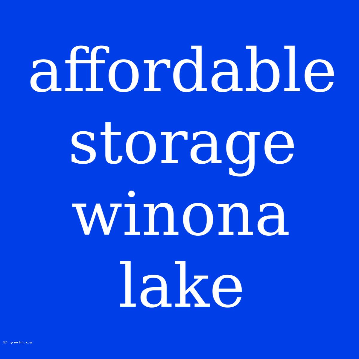 Affordable Storage Winona Lake