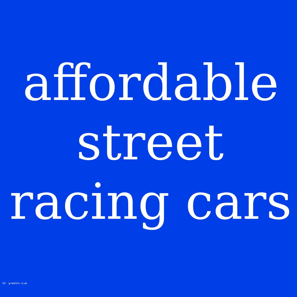 Affordable Street Racing Cars