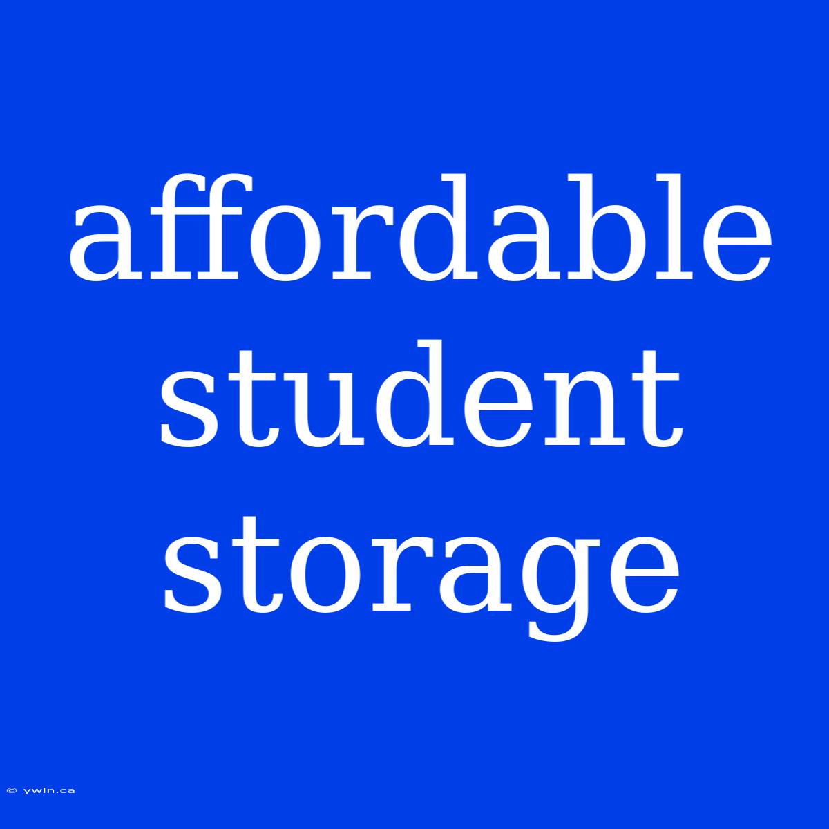 Affordable Student Storage