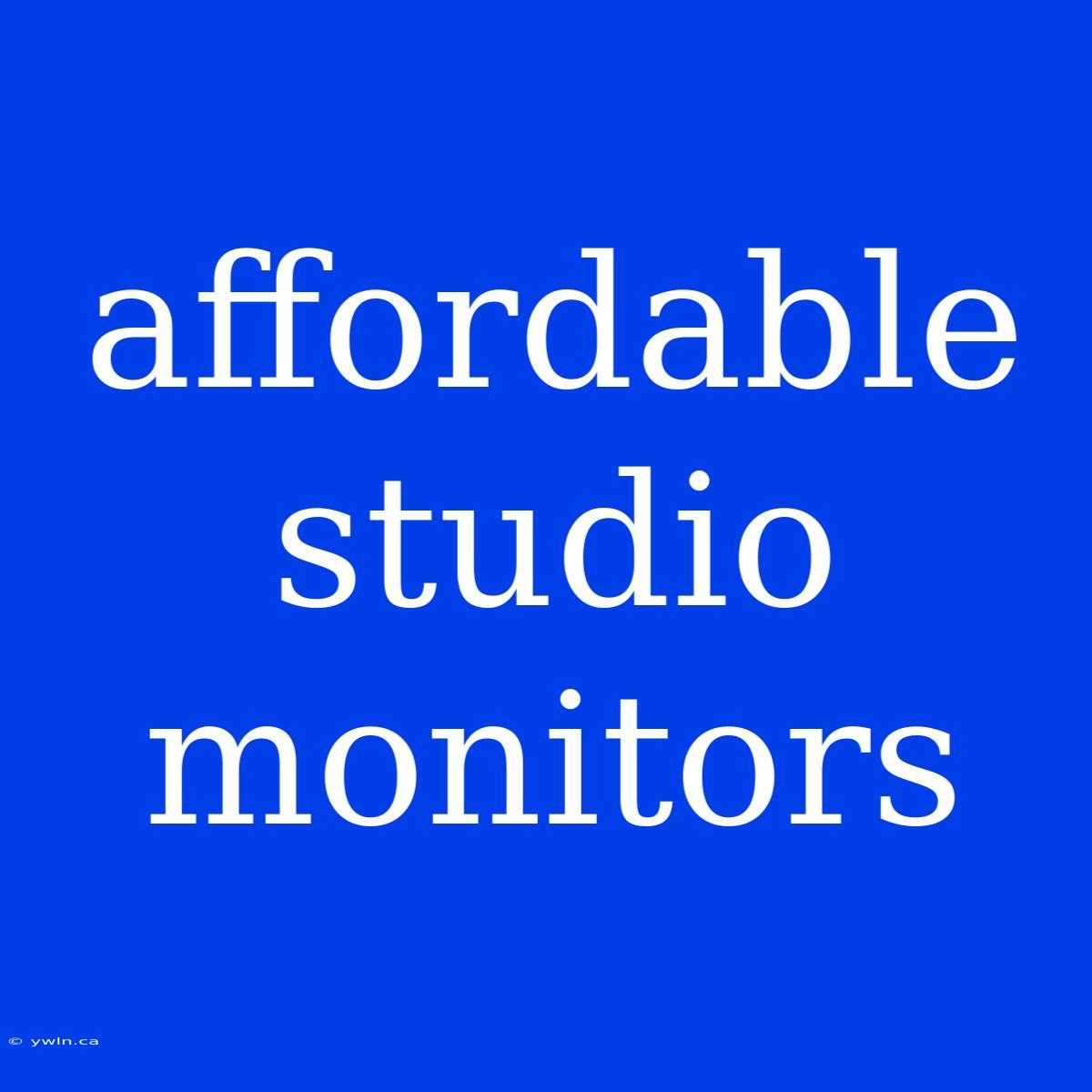 Affordable Studio Monitors