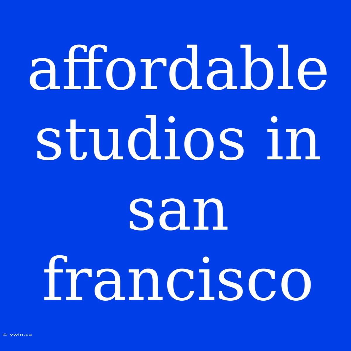 Affordable Studios In San Francisco