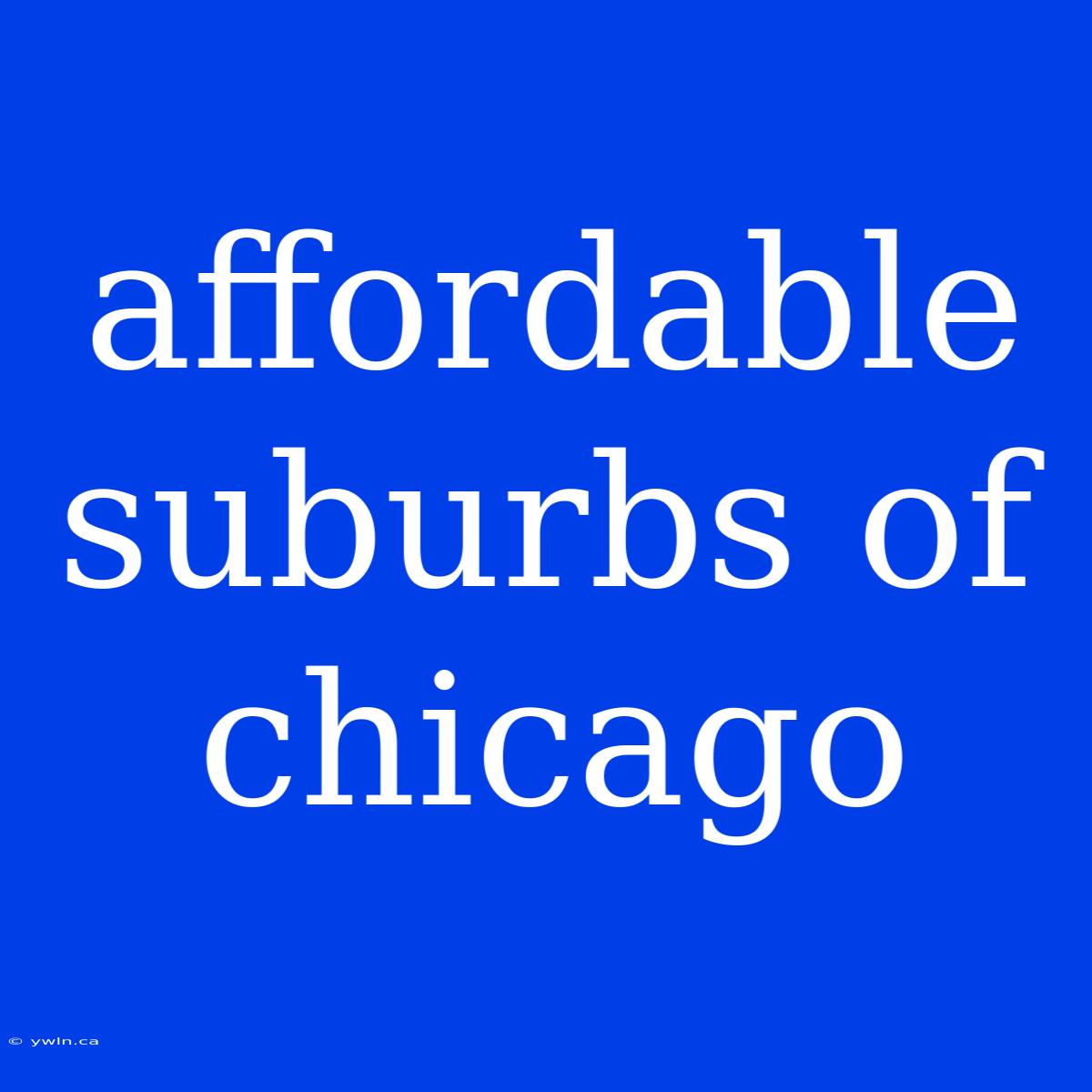 Affordable Suburbs Of Chicago