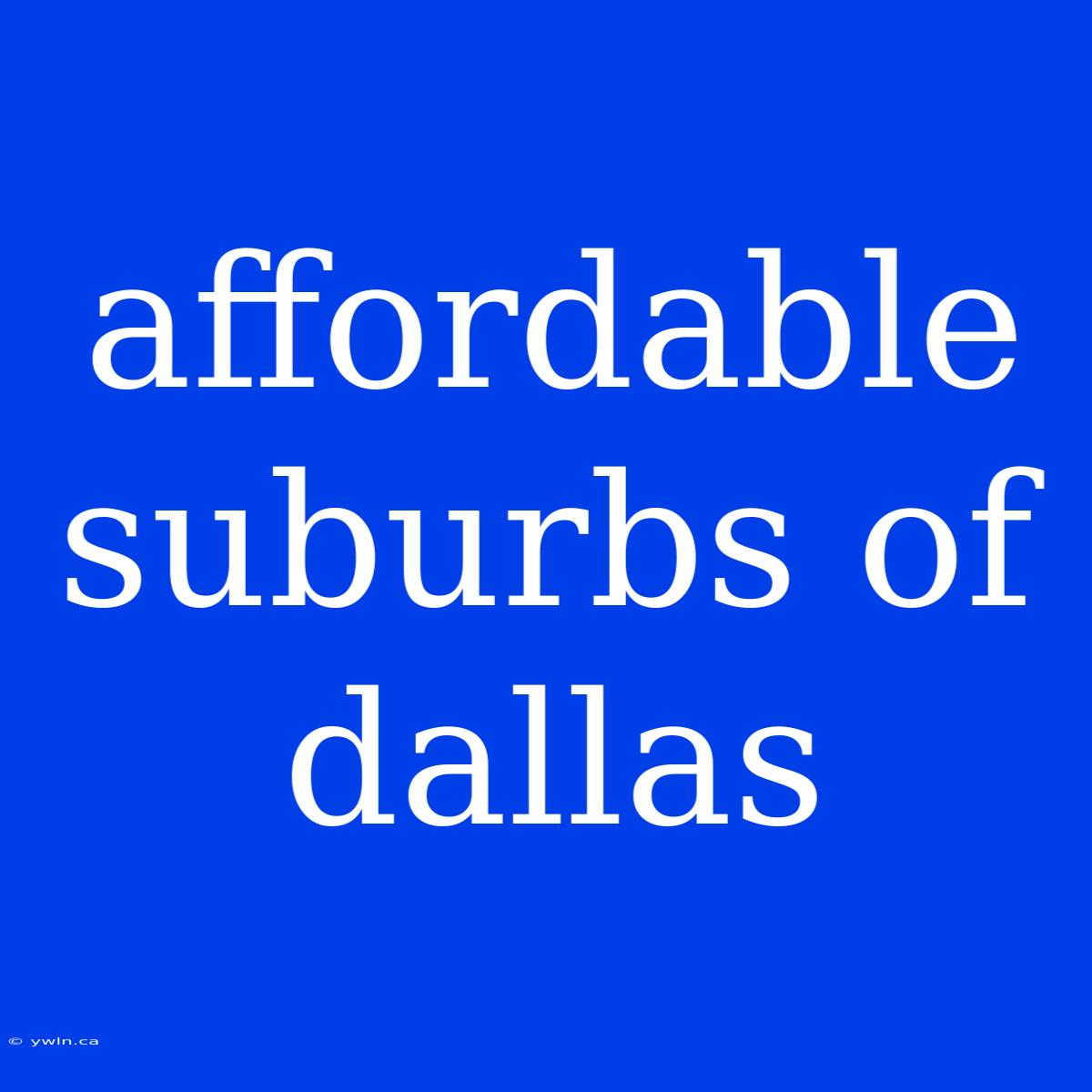 Affordable Suburbs Of Dallas