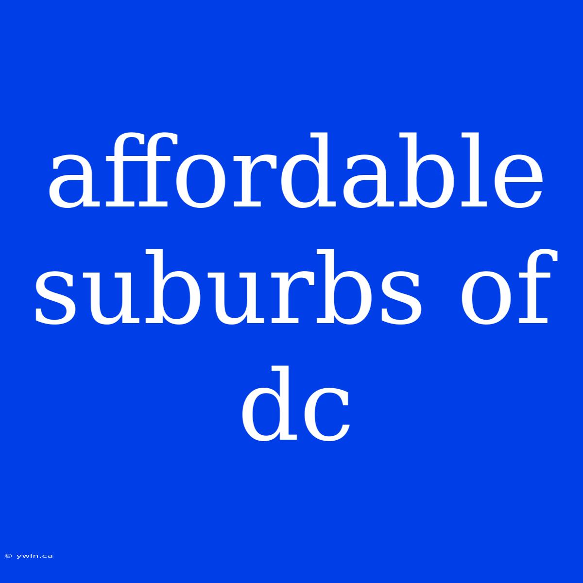 Affordable Suburbs Of Dc