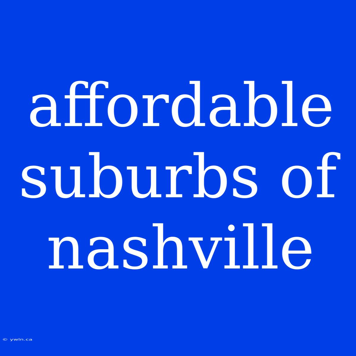 Affordable Suburbs Of Nashville