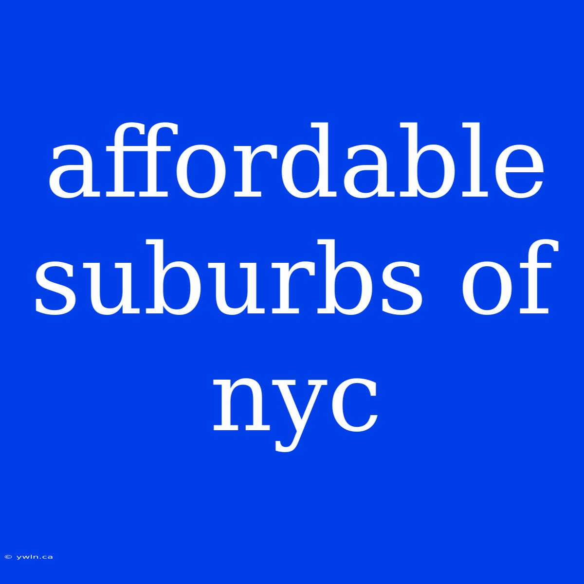 Affordable Suburbs Of Nyc