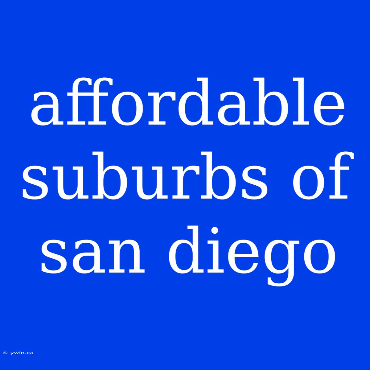 Affordable Suburbs Of San Diego