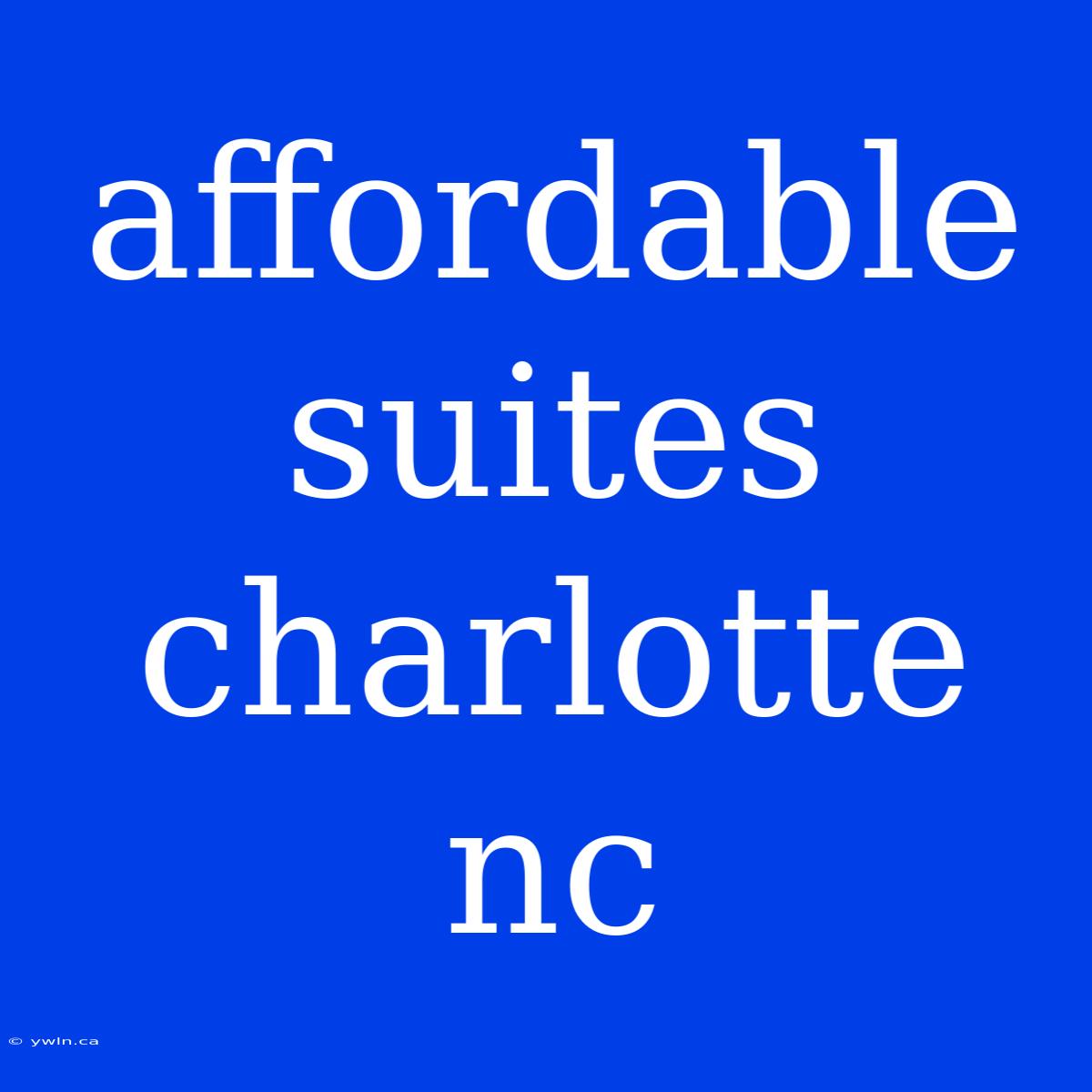 Affordable Suites Charlotte Nc